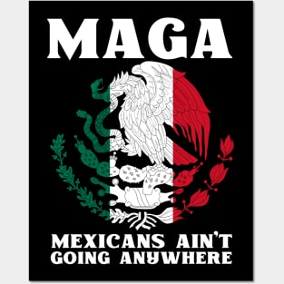 Mexicans-Ain't-Going-Anywhere Posters and Art